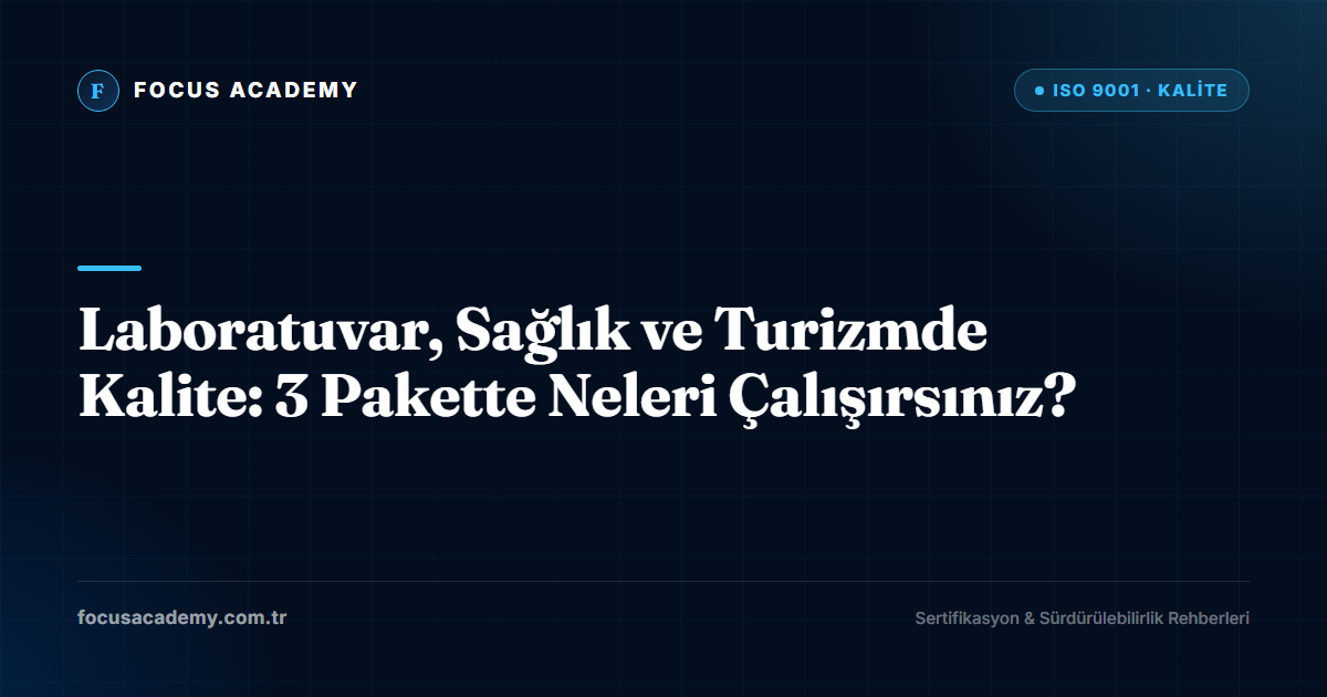 Laboratuvar, Sağlık ve Turizmde Kalite: 3 Pakette Neleri Çalışırsınız?