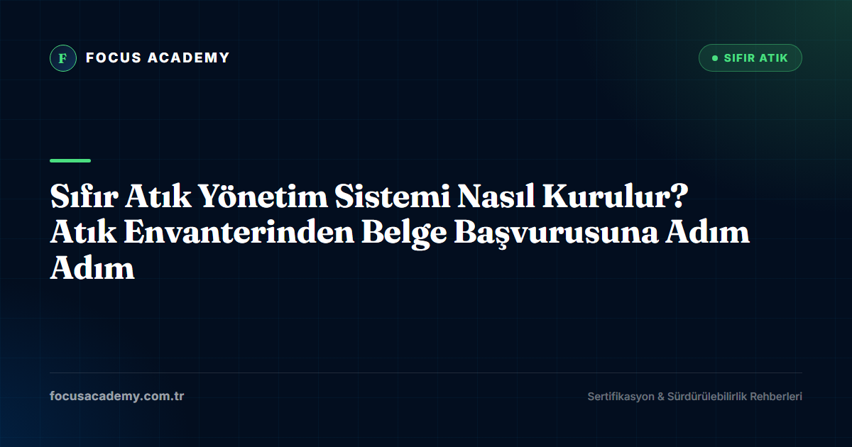 Sıfır Atık Yönetim Sistemi Nasıl Kurulur? Atık Envanterinden Belge Başvurusuna Adım Adım