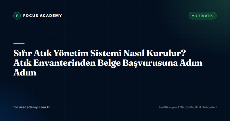 Sıfır Atık Yönetim Sistemi Nasıl Kurulur? Atık Envanterinden Belge Başvurusuna Adım Adım