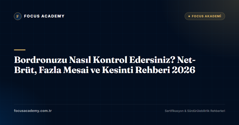 Bordronuzu Nasıl Kontrol Edersiniz? Net-Brüt, Fazla Mesai ve Kesinti Rehberi 2026