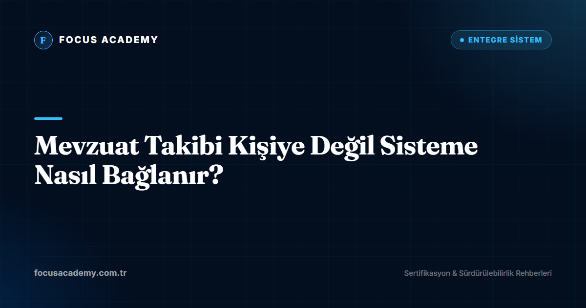 Mevzuat Takibi Kişiye Değil Sisteme Nasıl Bağlanır?