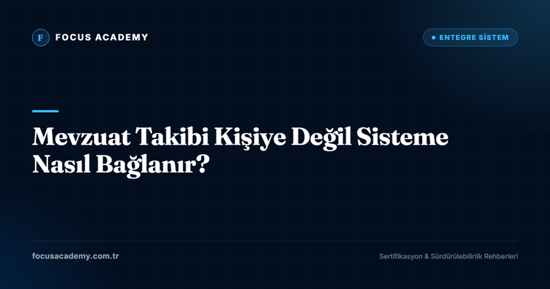 Mevzuat Takibi Kişiye Değil Sisteme Nasıl Bağlanır?