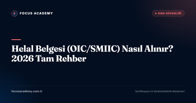 Helal Belgesi (OIC/SMIIC) Nasıl Alınır? 2026 Tam Rehber
