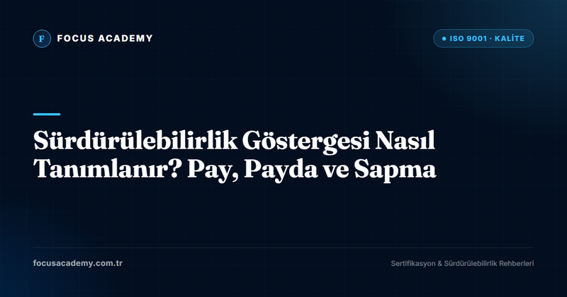 Sürdürülebilirlik Göstergesi Nasıl Tanımlanır? Pay, Payda ve Sapma