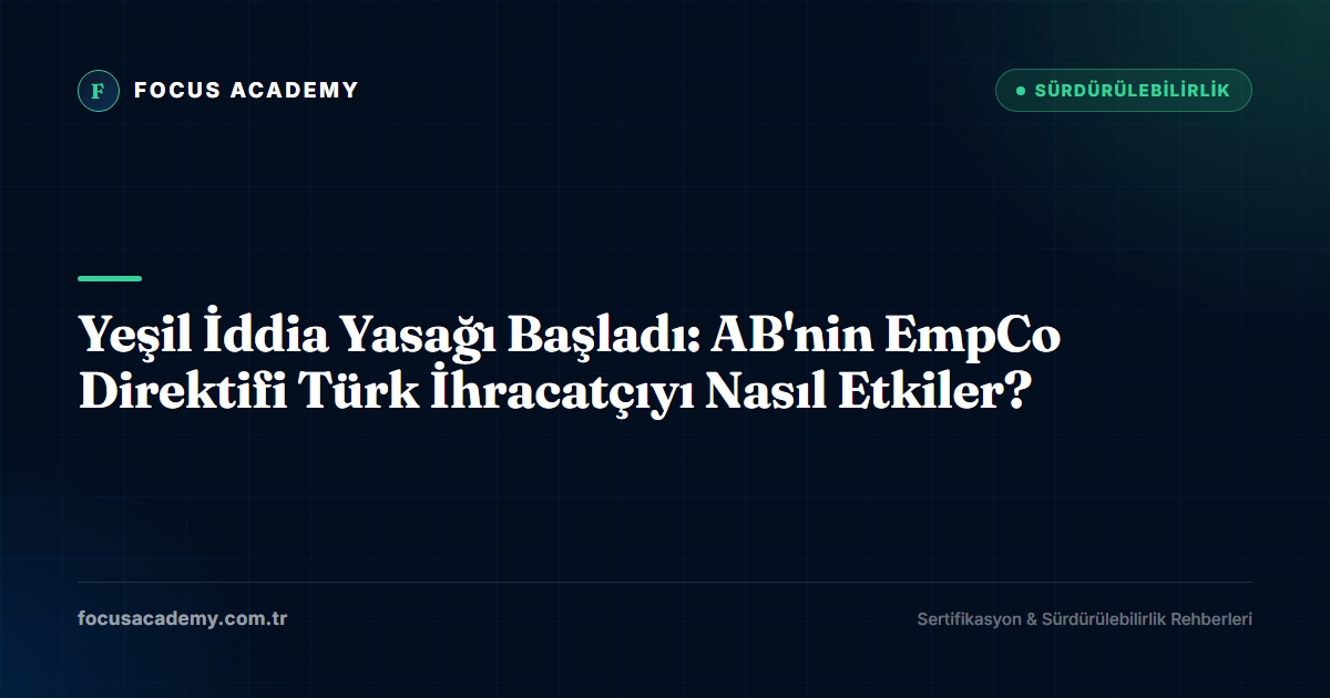 Yeşil İddia Yasağı Başladı: AB'nin EmpCo Direktifi Türk İhracatçıyı Nasıl Etkiler?