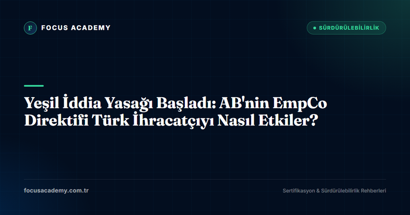 Yeşil İddia Yasağı Başladı: AB'nin EmpCo Direktifi Türk İhracatçıyı Nasıl Etkiler?