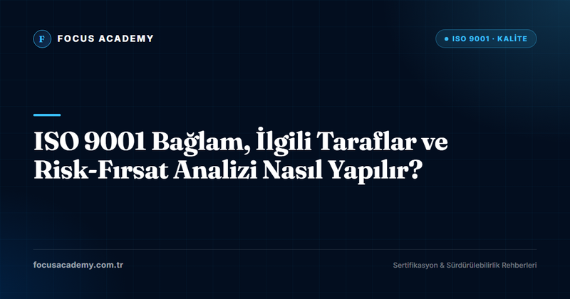 ISO 9001 Bağlam, İlgili Taraflar ve Risk-Fırsat Analizi Nasıl Yapılır?
