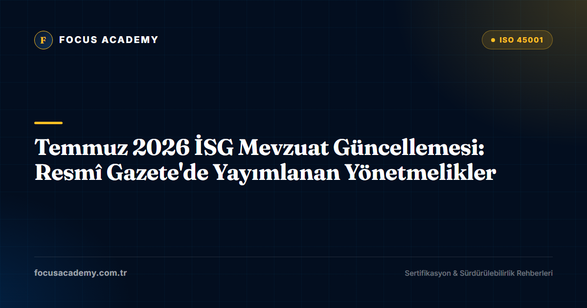 Temmuz 2026 İSG Mevzuat Güncellemesi: Resmî Gazete'de Yayımlanan Yönetmelikler