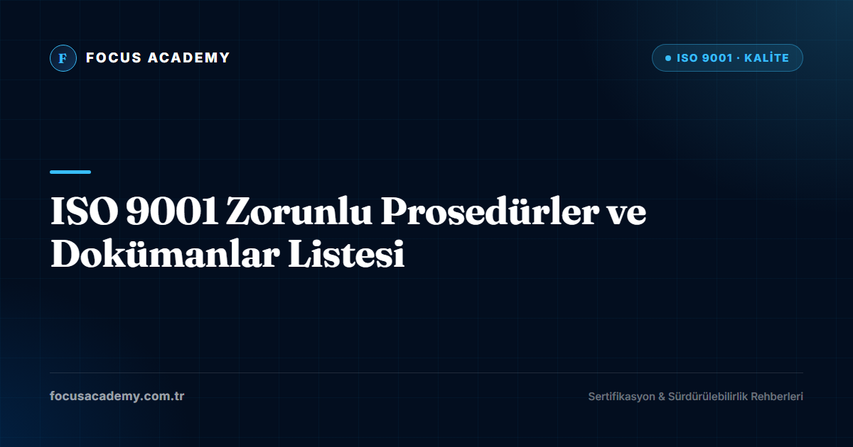 ISO 9001 Zorunlu Prosedürler ve Dokümanlar Listesi