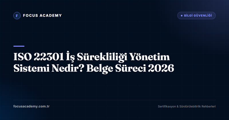 ISO 22301 İş Sürekliliği Yönetim Sistemi Nedir? Belge Süreci 2026