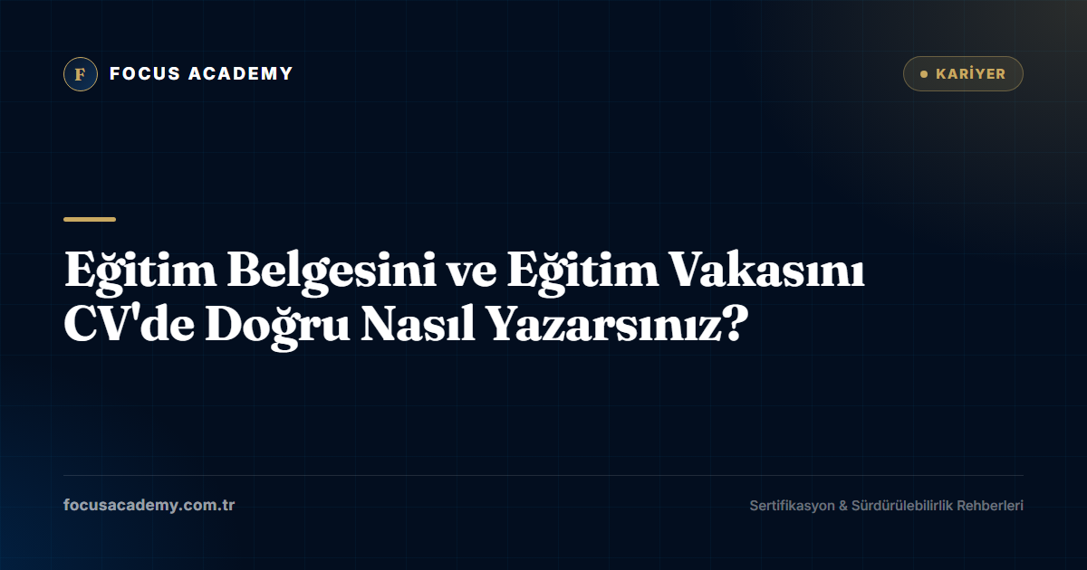 Eğitim Belgesini ve Eğitim Vakasını CV'de Doğru Nasıl Yazarsınız?