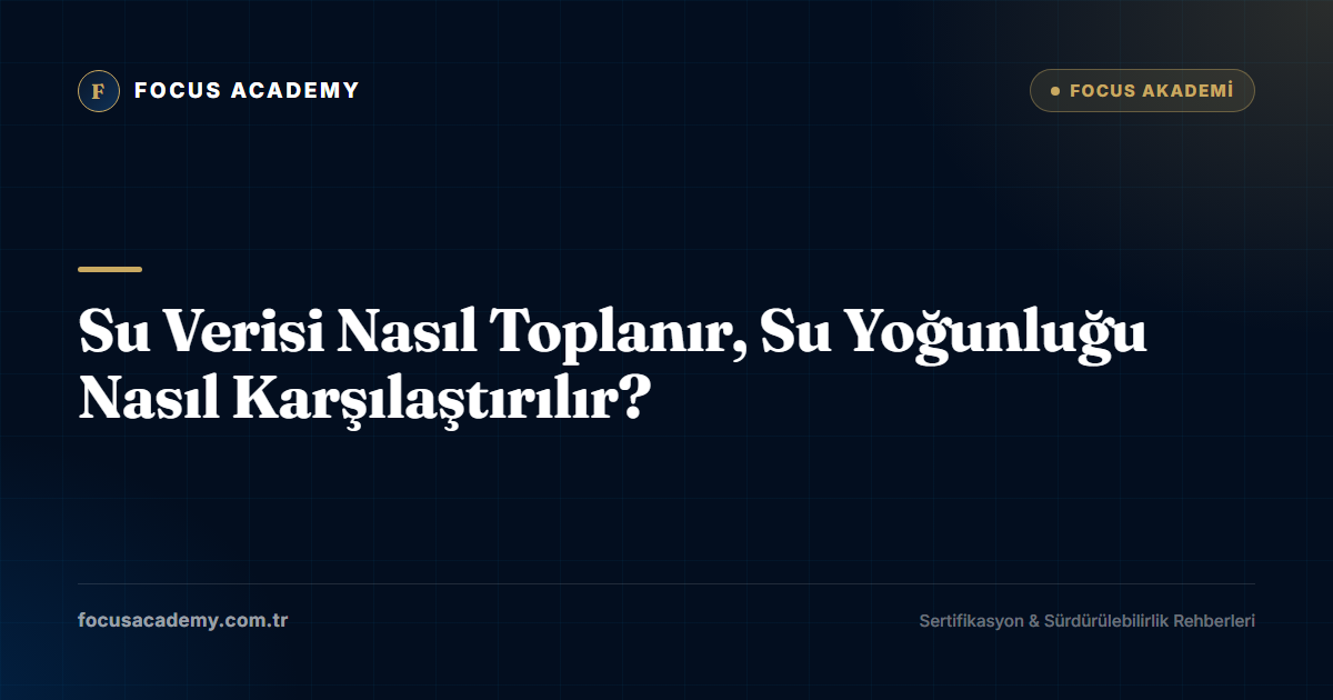 Su Verisi Nasıl Toplanır, Su Yoğunluğu Nasıl Karşılaştırılır?