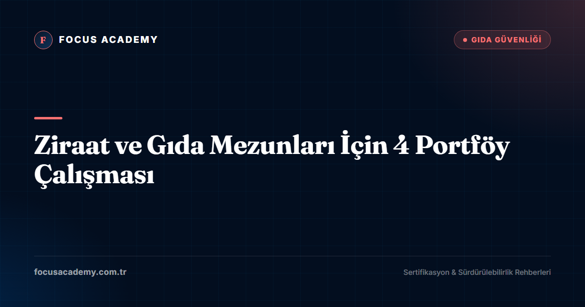 Ziraat ve Gıda Mezunları İçin 4 Portföy Çalışması