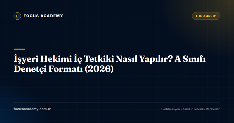 İşyeri Hekimi İç Tetkiki Nasıl Yapılır? A Sınıfı Denetçi Formatı (2026)