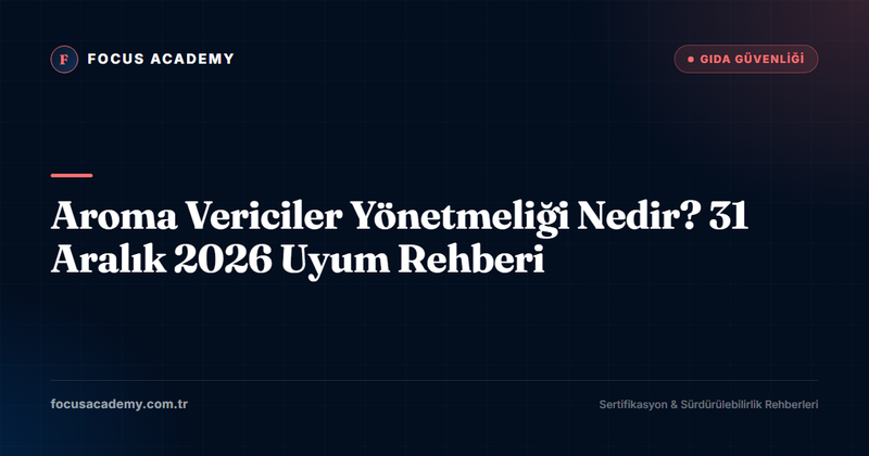 Aroma Vericiler Yönetmeliği Nedir? 31 Aralık 2026 Uyum Rehberi