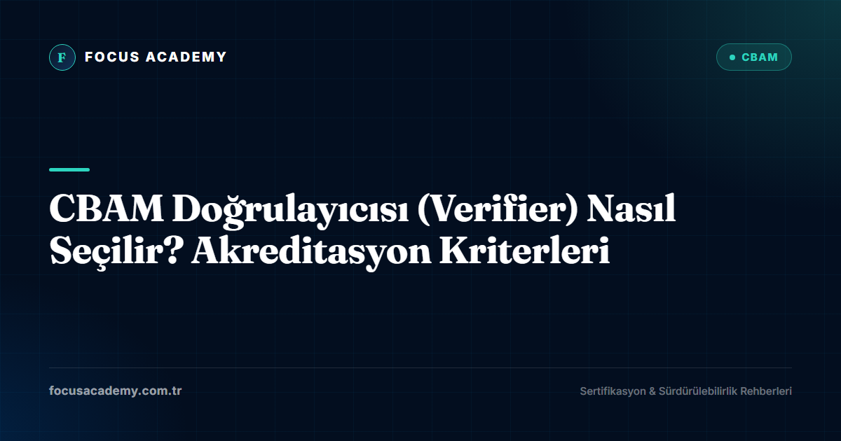 CBAM Doğrulayıcısı (Verifier) Nasıl Seçilir? Akreditasyon Kriterleri